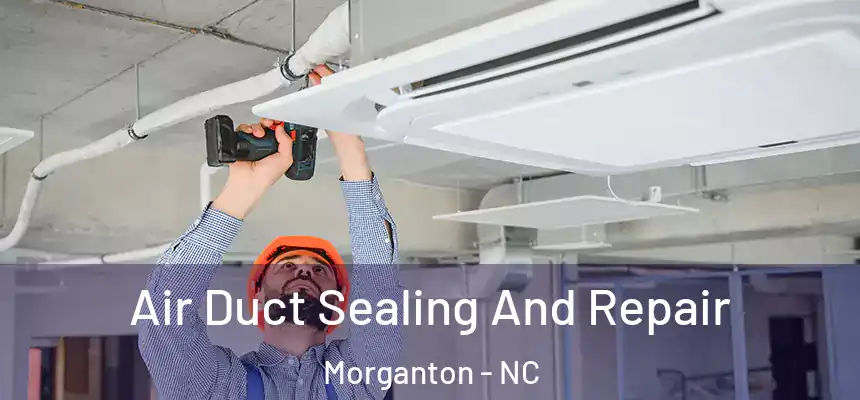  Air Duct Sealing And Repair Morganton - NC