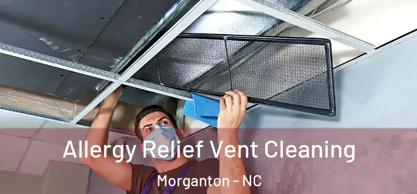  Allergy Relief Vent Cleaning Morganton - NC