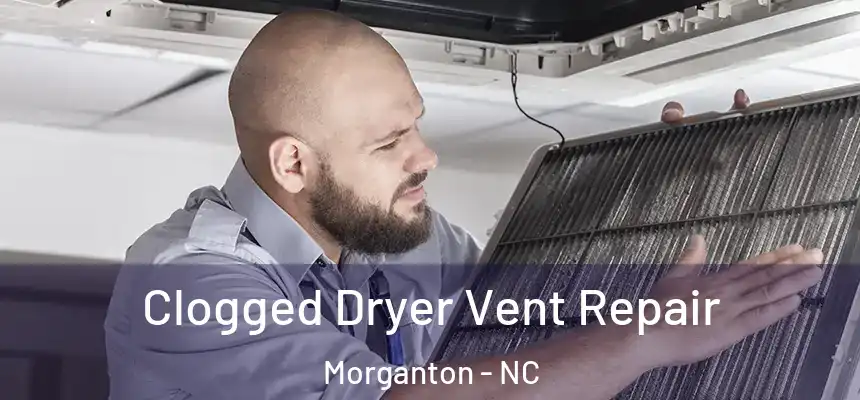  Clogged Dryer Vent Repair Morganton - NC