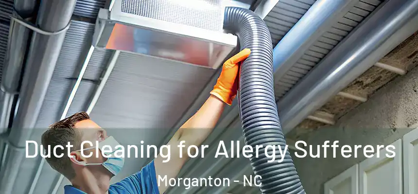  Duct Cleaning for Allergy Sufferers Morganton - NC