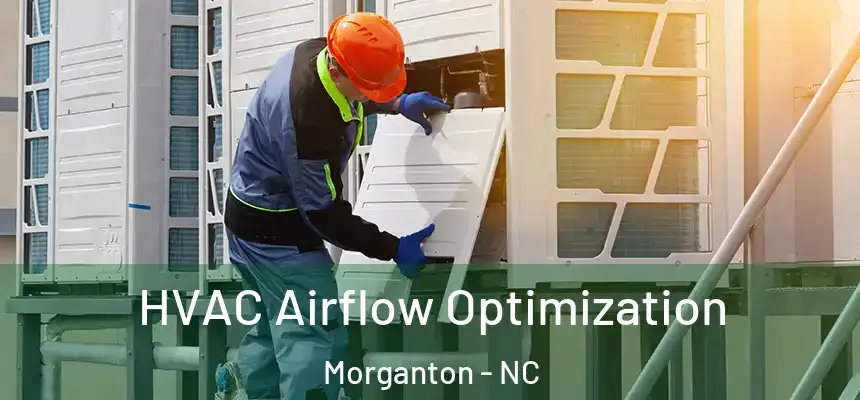  HVAC Airflow Optimization Morganton - NC