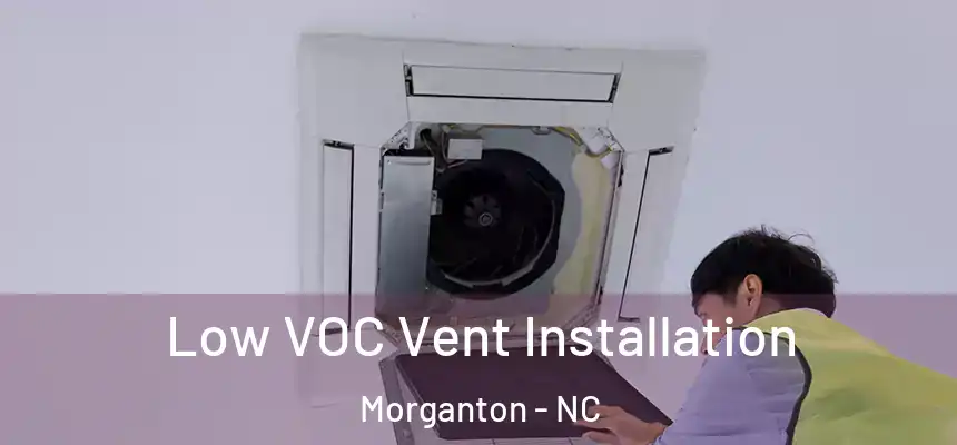  Low VOC Vent Installation Morganton - NC