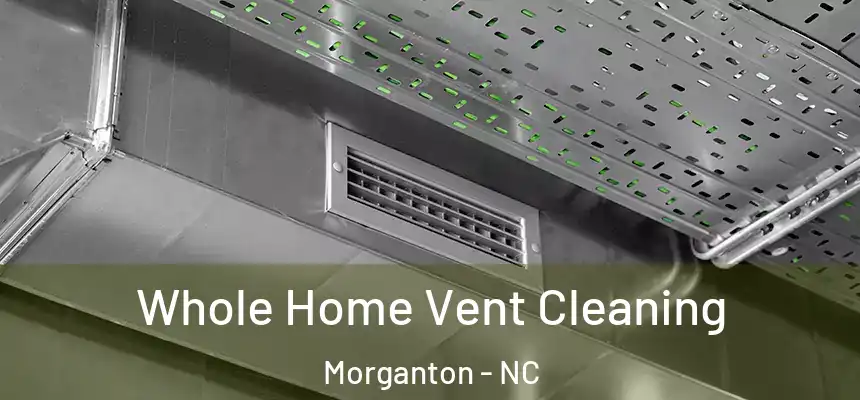  Whole Home Vent Cleaning Morganton - NC
